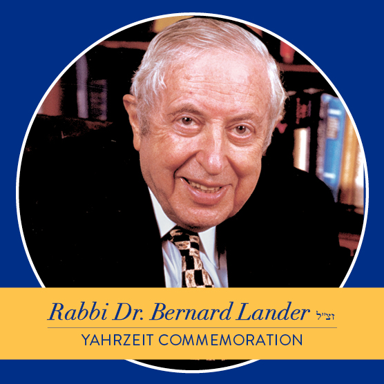 Commemorating Rabbi Dr. Bernard Lander's yahrtzeit.